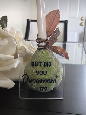 'But Did You Document It?' Lucite Desk Sign